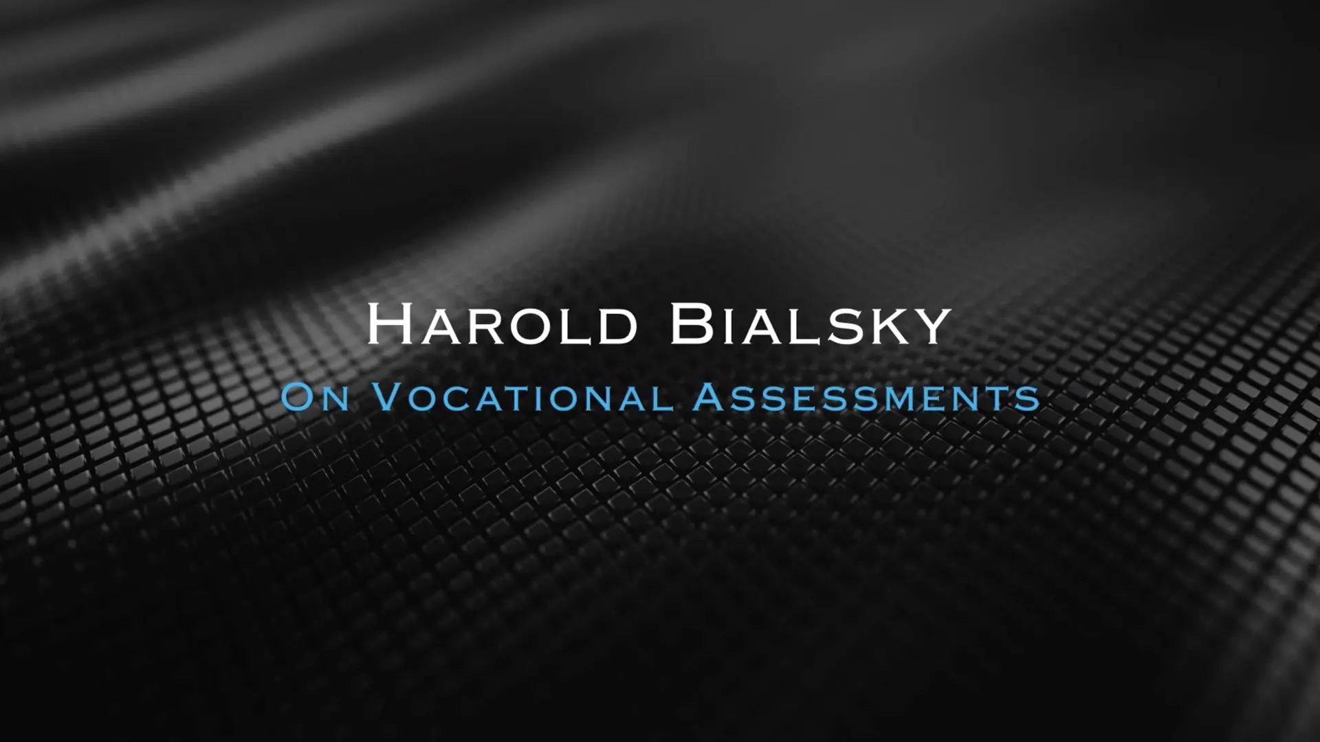 Harold Bialsky on Vocational Assessments
